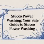 Stucco Power Washing Guide